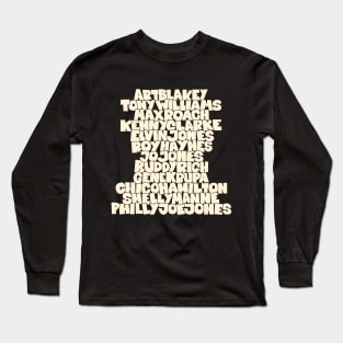 Jazz Legends in Type: The Drummers Long Sleeve T-Shirt